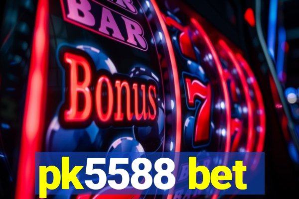 pk5588 bet